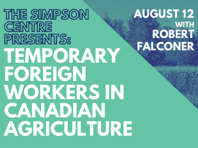 Grown Locally, Harvested Globally: The Role of Temporary Foreign Workers in Canadian Agriculture
