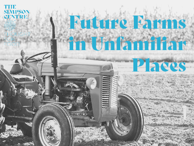 Future Farms in Unfamiliar Places